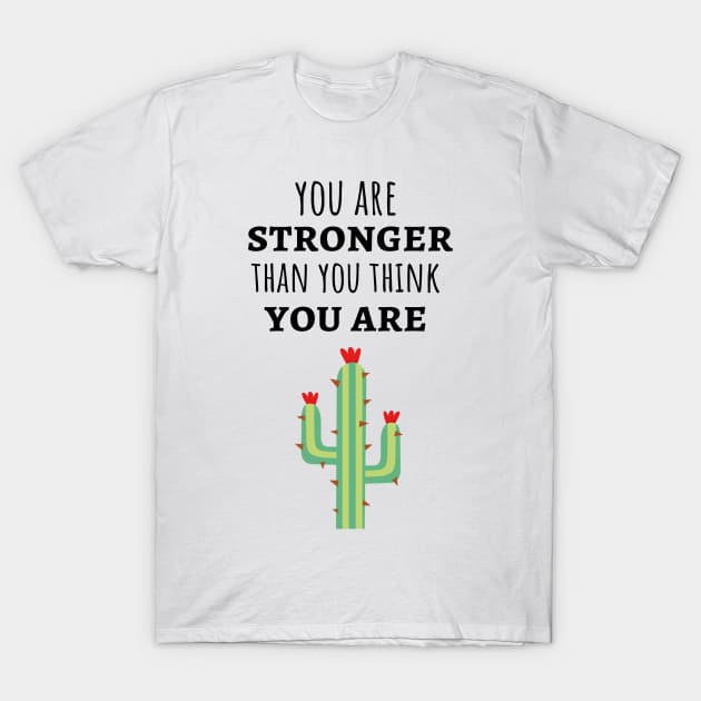 You Are Stronger Thank You Think You Are T-Shirt by PinkPandaPress